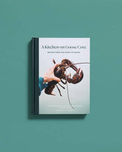 Load image into Gallery viewer, A Kitchen on Goose Cove: Recipes from the Heart of Maine