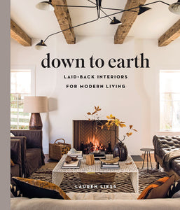 Down to Earth, Laid-Back Interiors for Modern Living I Lauren Liess